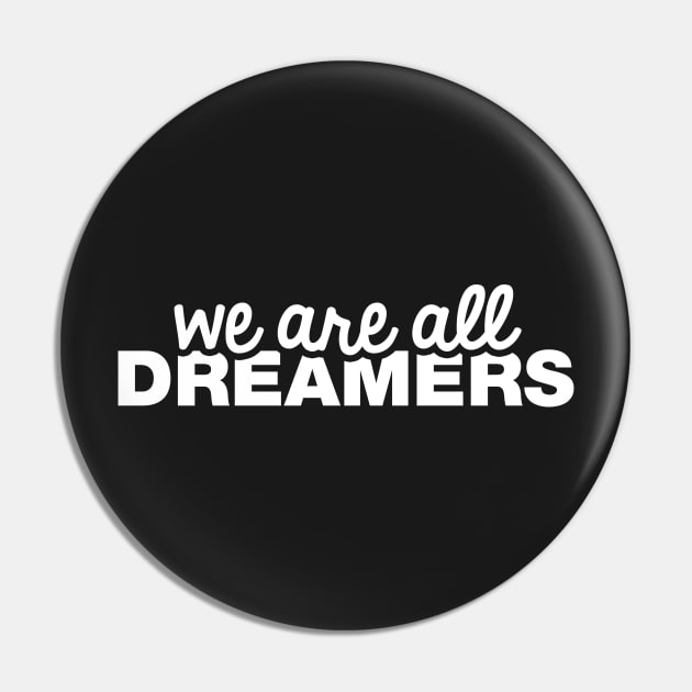 We Are All Dreamers Pin by fishbiscuit