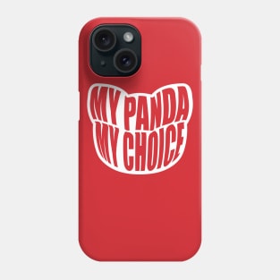 My Panda My Choice Phone Case