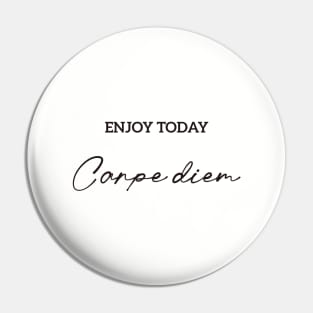 ENJOY TODAY Pin