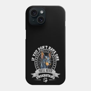 If You Don't Have One You'll Never Understand Funny  Doberman Owner Phone Case
