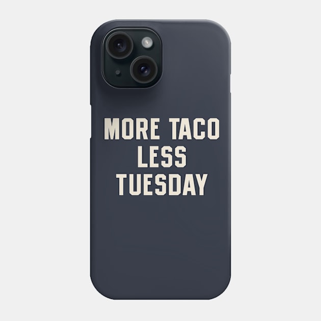 More Taco Less Tuesday Phone Case by stayfrostybro