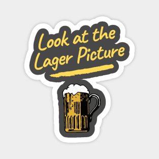 Look at the Lager Picture Magnet