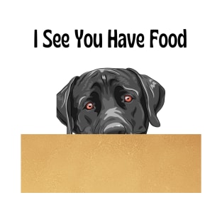 I See You Have Food Black Lab Peeking T-Shirt