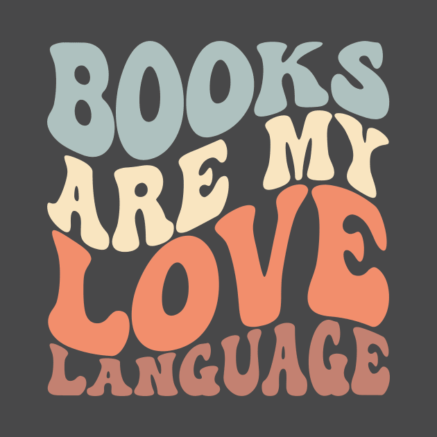 Books Are My Love Language T-Shirt by MaypopHouseDesigns