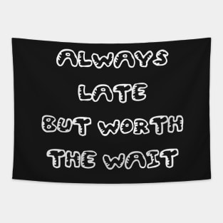 Always Late But Worth The Wait Black White Tapestry