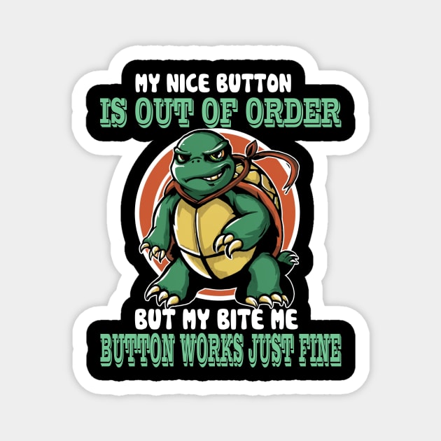 My Nice Button Is Out Of Order - But My Bite Me Button Works Magnet by mattiet