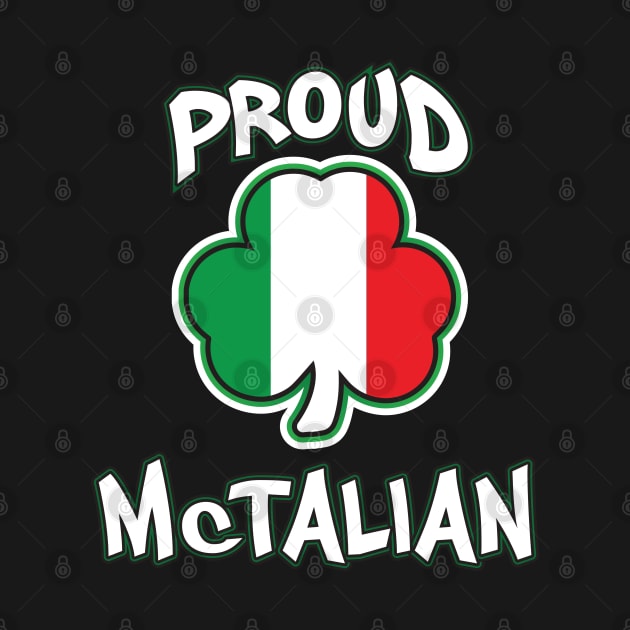 Proud McTalian Irish and Italian Saint Patricks Day by graphicbombdesigns