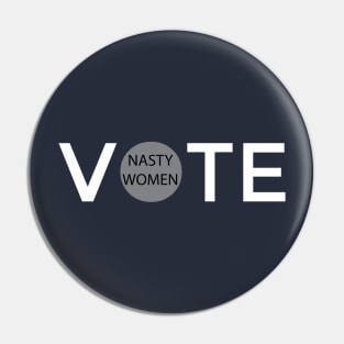 Nasty Women Vote Pin