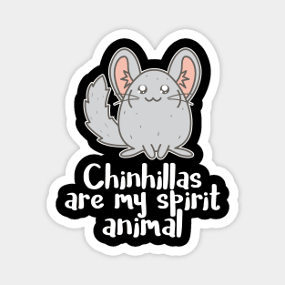 Chinchilla is my spirit animal Magnet