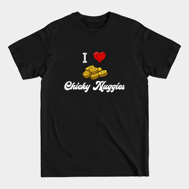 Discover I Love Chicky Nuggies Chicken Nuggets Cute Kawaii Food Kids Gift - Chicky Nuggies - T-Shirt