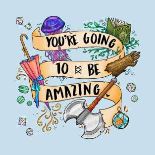 You're Going to be Amazing T-Shirt