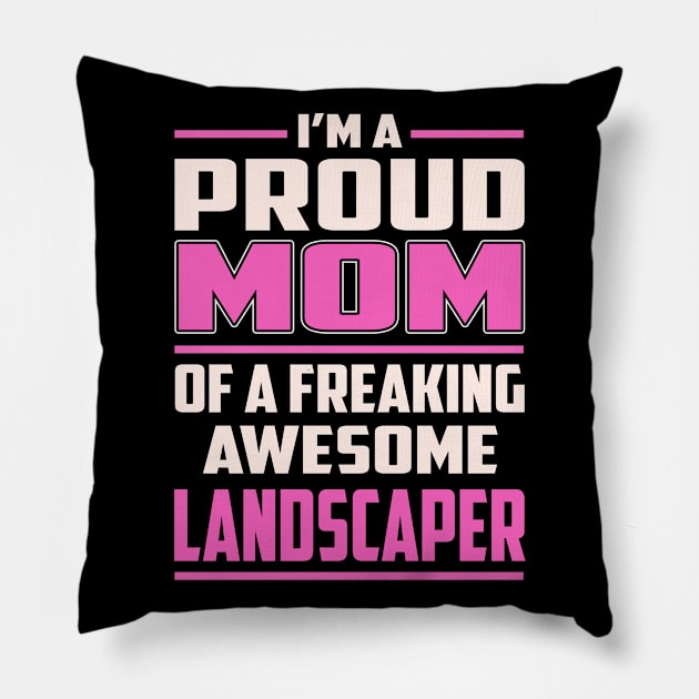 Proud MOM Landscaper Pillow by TeeBi