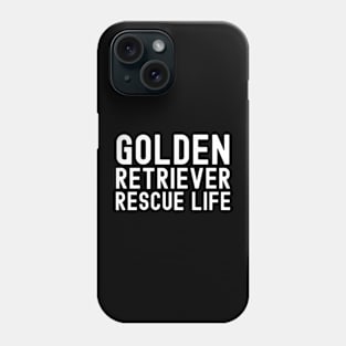 Golden Retriever Quote Phone Case