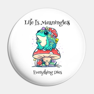 Melancholic Mirth: Finding Humor in Life's Futility with a Quirky Frog on a Mushroom Pin