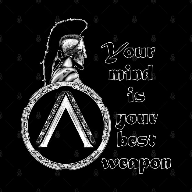 Your mind is Your best Weapon by NicGrayTees