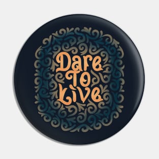 dare to live Pin