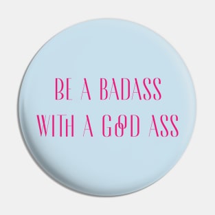 Be a badass Pin