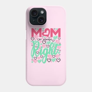 MOM is always Right Phone Case