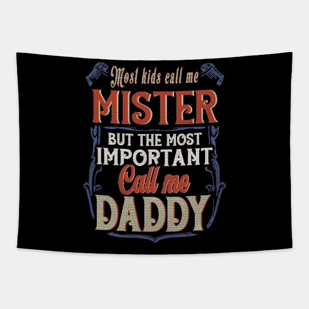 Most Kids Call Me Mister But The Most Important Call Me Daddy Tapestry by nikolay