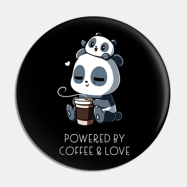 Powered by Coffee and Love ! Cute Cool Funny Coffee Lover Panda Quote  Animal Lover Artwork Pin by LazyMice