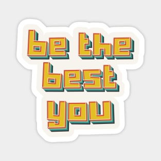 Be The Best You Magnet