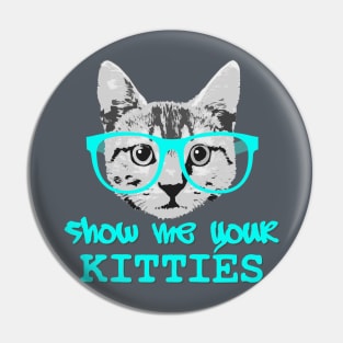 Show Me Your Kitties Pin