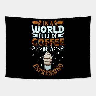 Be an Espressino - coffee lover Tapestry