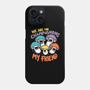 We Are The Champignons Phone Case