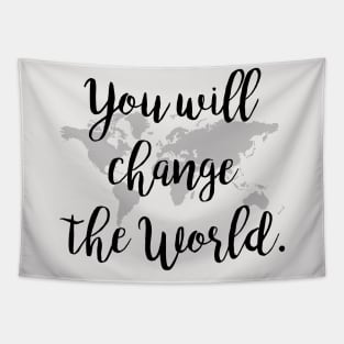 You will change the world Tapestry