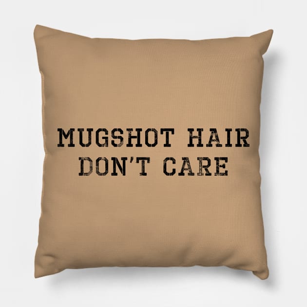 Mugshot Hair Don't Care Pillow by MotoGirl