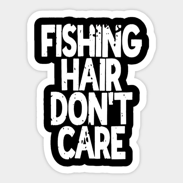 Fishing Hair Don't Care - Fishing Hair Dont Care - Sticker