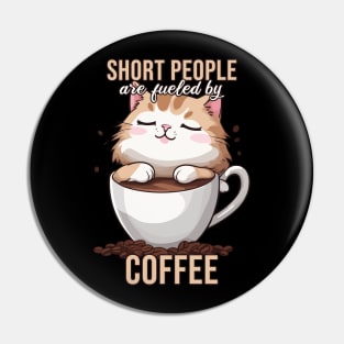 Short People are Fueled by Coffee, Funny Kawaii Cat Pin