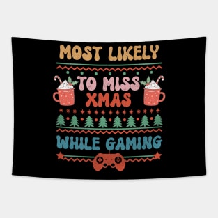 Most Likely To Miss XMAS While Gaming - Gift for Gamers Tapestry