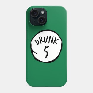 Drunk 5 Phone Case