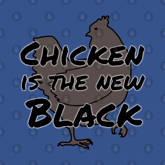 chicken is the new black by toastercide