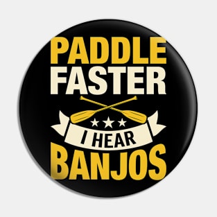 Paddle Faster I hear Banjos T shirt For Women Pin