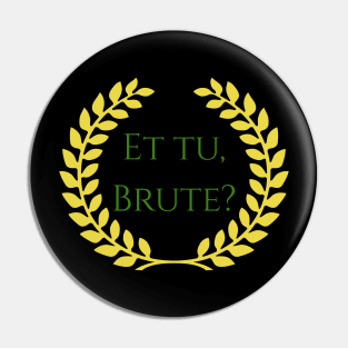 Et Tu Brute? Julius Caesar Shakespeare Quote Pin