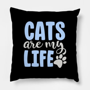 Cats Are My Life, Cute Funny Cat Gift Pillow