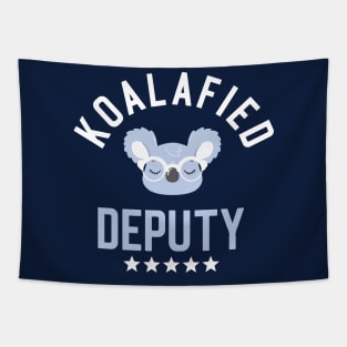 Koalafied Deputy - Funny Gift Idea for Deputies Tapestry