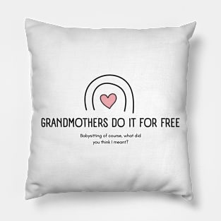 Grandmothers Do It For Free Pillow