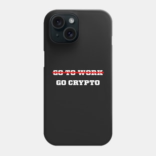 Go Crypto funny crypto currency design Phone Case
