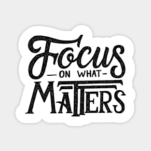 focus on what matters Magnet