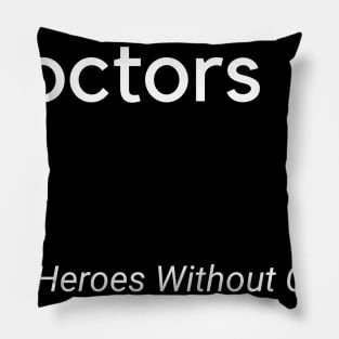 Doctors Real Heroes Without Capes Frontliners Pillow