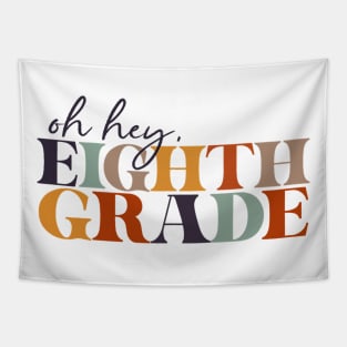 Oh Hey Eighth Grade Back to School For Teachers And Students Tapestry