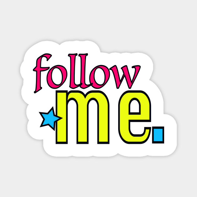 FOLLOW ME ! Magnet by esquisse