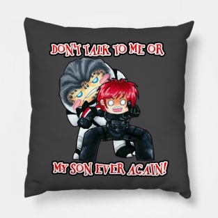 Don't Talk to Me or My Son Ever Again Pillow