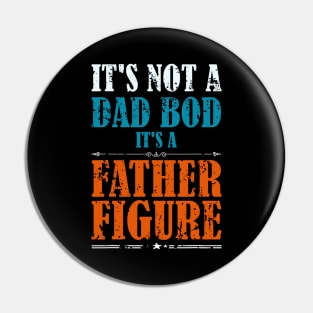 It's Not A Dad Bod It's A Father Figure Funny Father's Day Pin