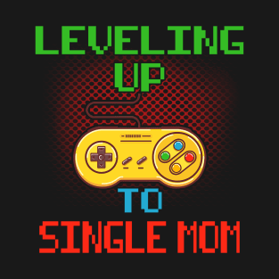 Promoted To Single Mom T-Shirt Unlocked Gamer Leveling Up T-Shirt