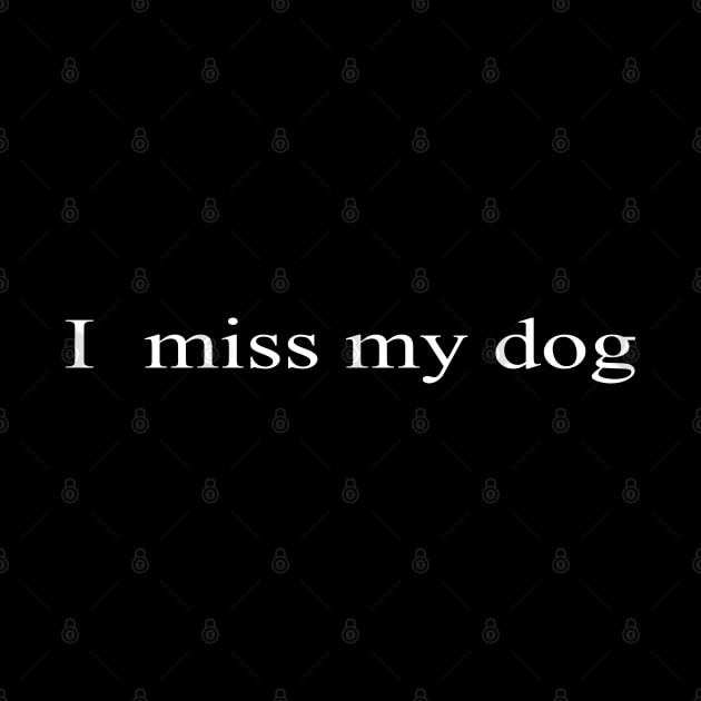 i miss my dog t-shirt by stof beauty