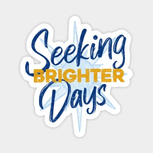 Seeking Brighter Days Magnet